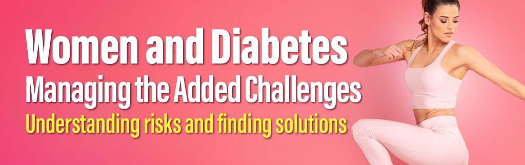 Women and Diabetes: Managing the Added Challenges