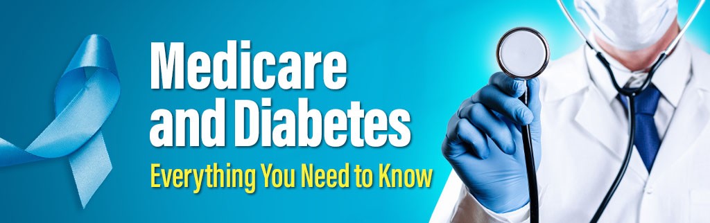 Medicare and Diabetes: Everything You Need to Know