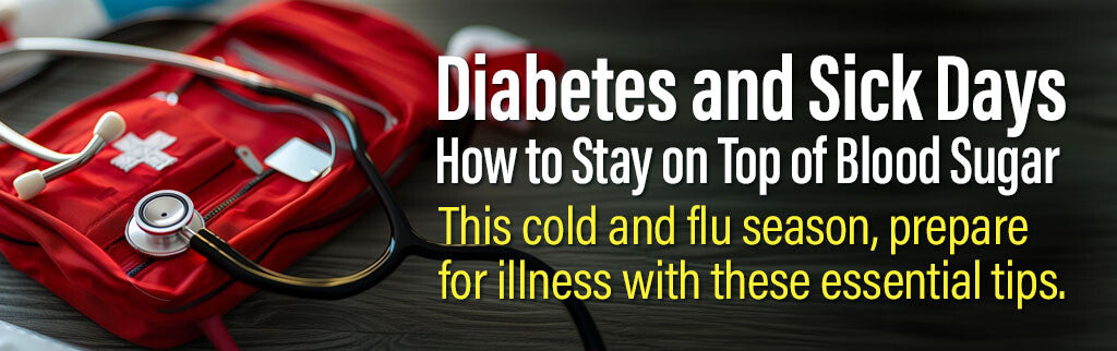 Diabetes and Sick Days: How to Stay on Top of Blood Sugar