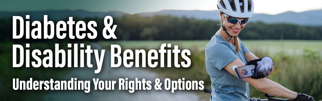 Diabetes & Disability Benefits. Understanding Your Rights & Options
