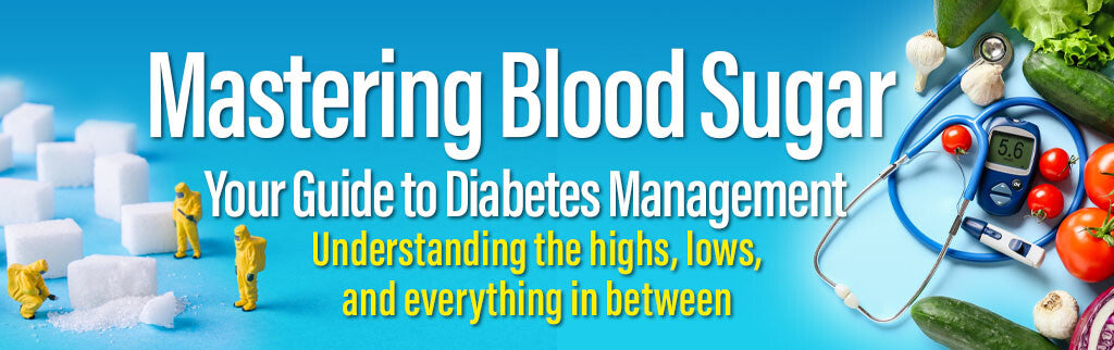 Mastering Blood Sugar: Your Guide to Diabetes Management