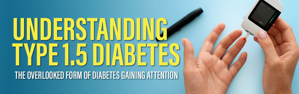 Understanding Type 1.5 Diabetes